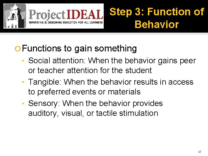 Step 3: Function of Behavior Functions to gain something • Social attention: When the