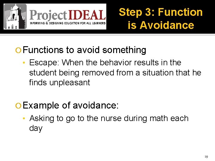 Step 3: Function is Avoidance Functions to avoid something • Escape: When the behavior