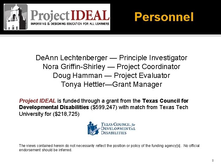 Personnel De. Ann Lechtenberger — Principle Investigator Nora Griffin-Shirley — Project Coordinator Doug Hamman