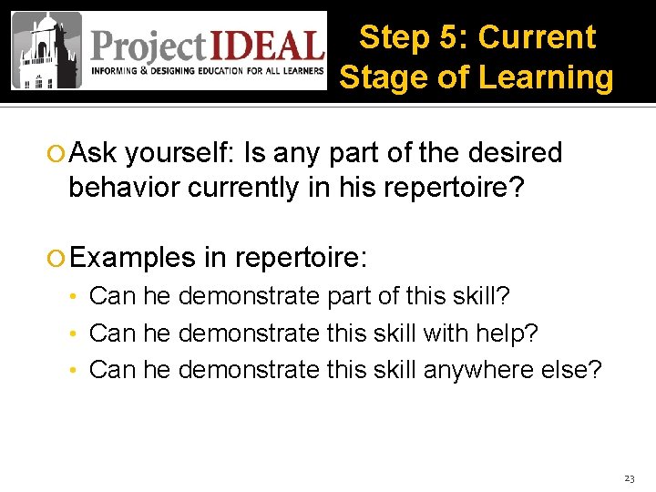 Step 5: Current Stage of Learning Ask yourself: Is any part of the desired