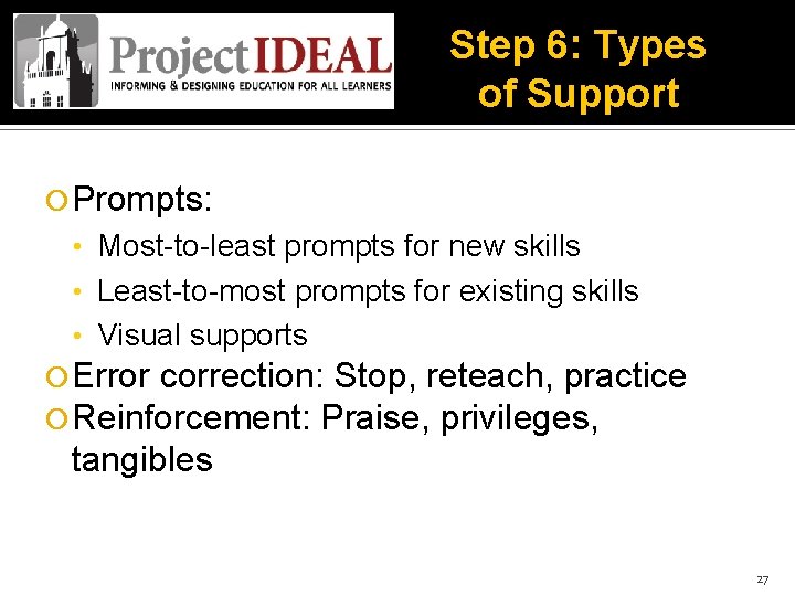 Step 6: Types of Support Prompts: • Most-to-least prompts for new skills • Least-to-most