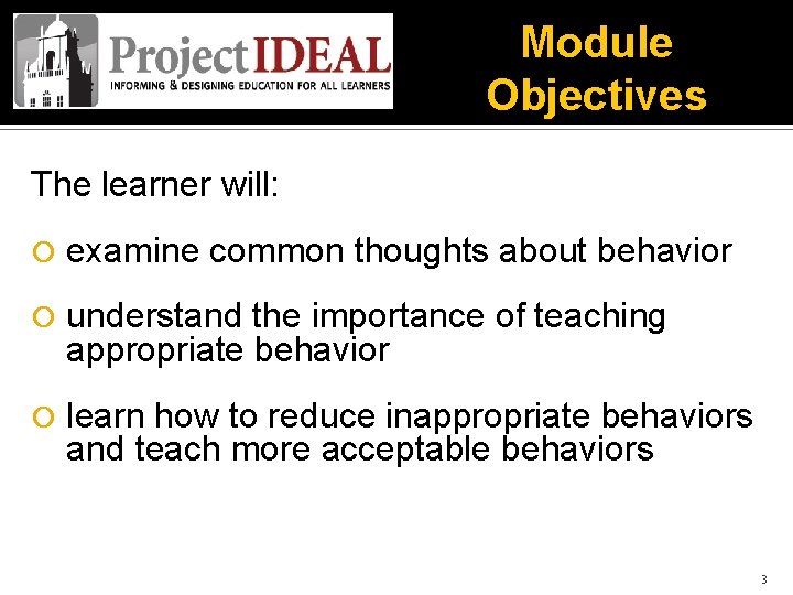 Module Objectives The learner will: examine common thoughts about behavior understand the importance of