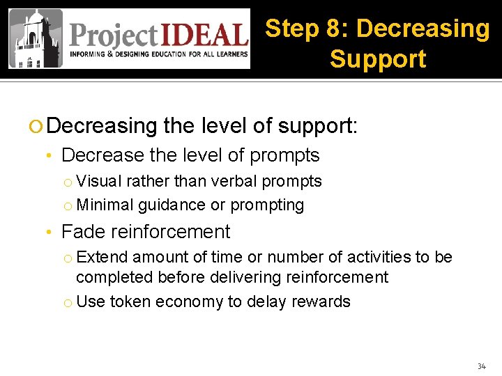 Step 8: Decreasing Support Decreasing the level of support: • Decrease the level of