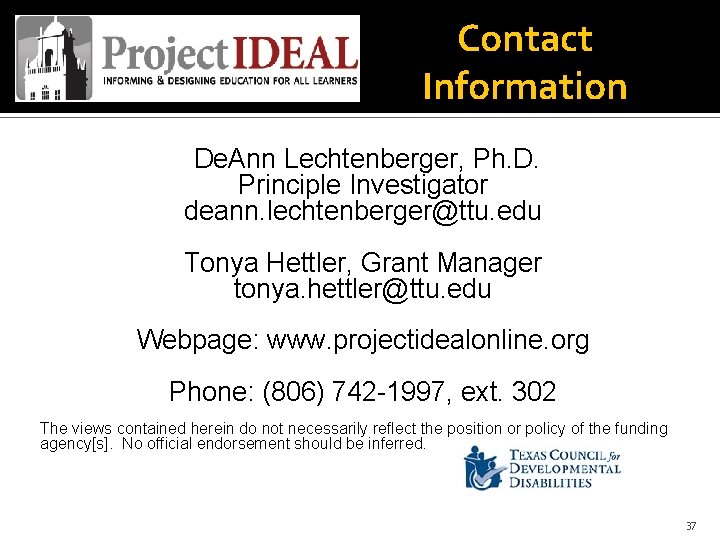 Contact Information De. Ann Lechtenberger, Ph. D. Principle Investigator deann. lechtenberger@ttu. edu Tonya Hettler,