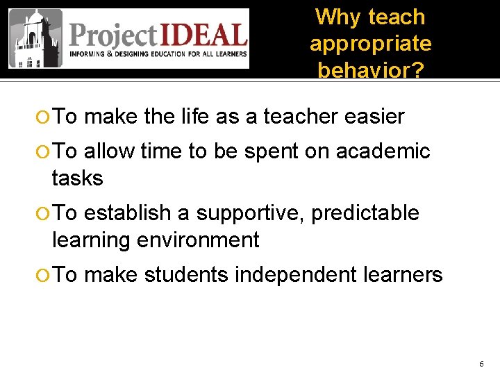 Why teach appropriate behavior? To make the life as a teacher easier To allow
