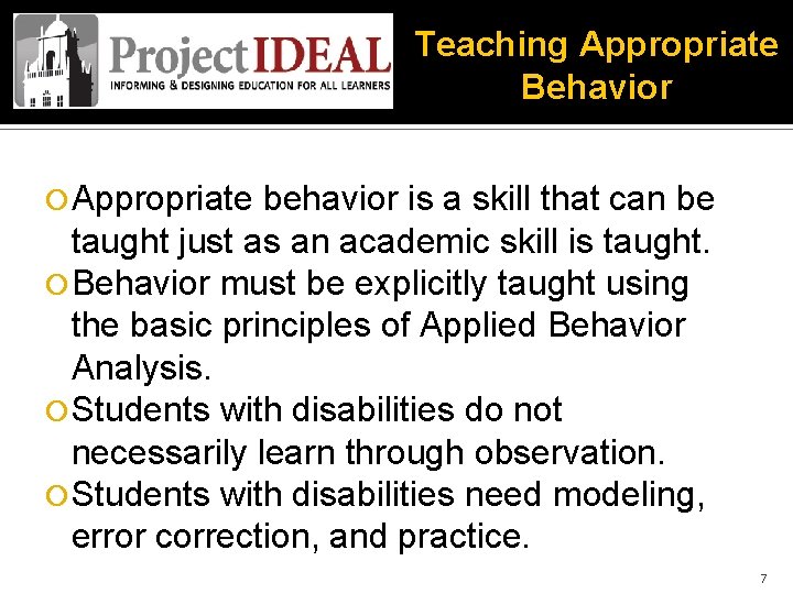 Teaching Appropriate Behavior Appropriate behavior is a skill that can be taught just as