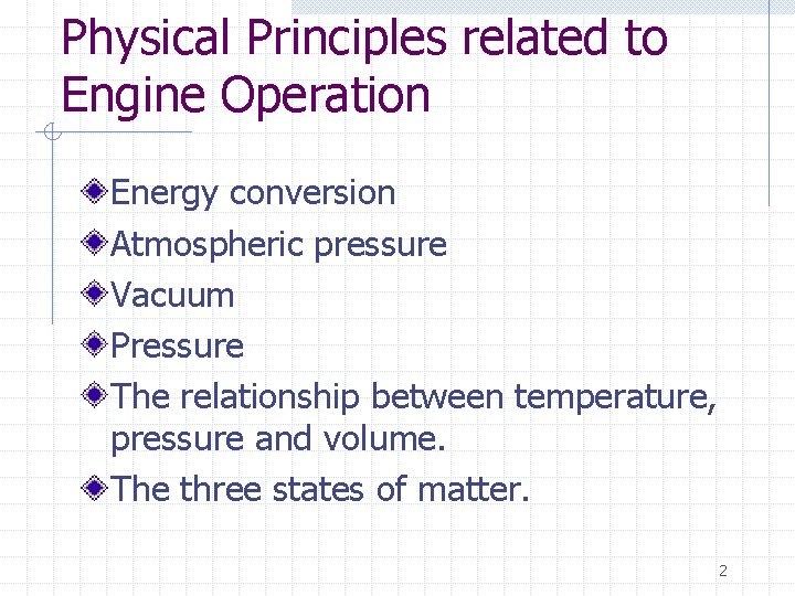 Physical Principles related to Engine Operation Energy conversion Atmospheric pressure Vacuum Pressure The relationship