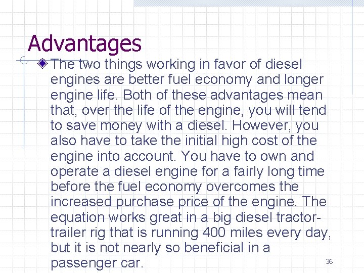 Advantages The two things working in favor of diesel engines are better fuel economy