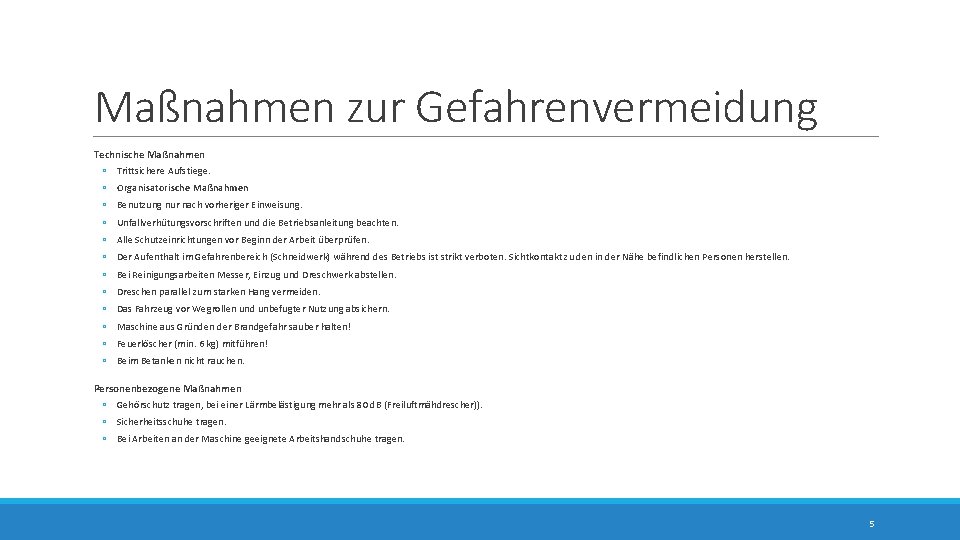 Maßnahmen zur Gefahrenvermeidung Technische Maßnahmen ◦ Trittsichere Aufstiege. ◦ Organisatorische Maßnahmen ◦ Benutzung nur