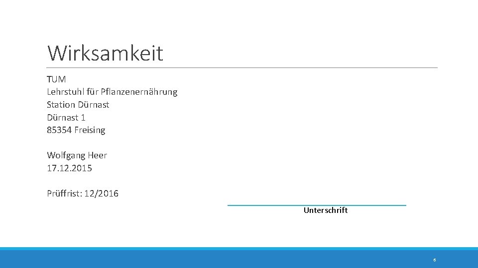 Wirksamkeit TUM Lehrstuhl für Pflanzenernährung Station Dürnast 1 85354 Freising Wolfgang Heer 17. 12.