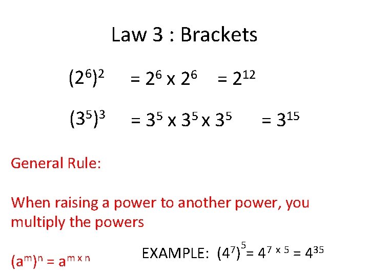 Law 3 : Brackets (26)2 = 26 x 26 = 212 (35)3 = 35