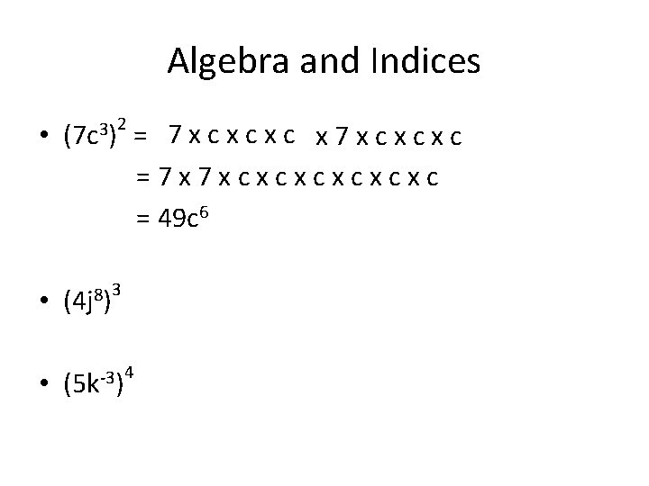 Algebra and Indices • 2 3 (7 c ) = • 3 8 (4