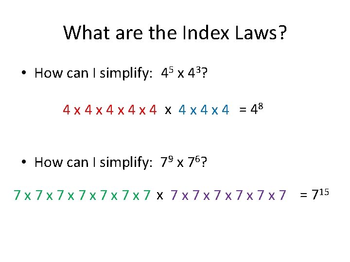 What are the Index Laws? • How can I simplify: 45 x 43? 4