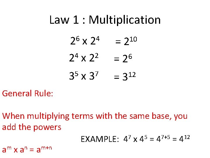 Law 1 : Multiplication 26 x 24 24 x 22 = 210 = 26