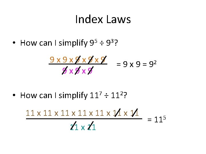 Index Laws • How can I simplify 95 ÷ 93? 9 x 9 x