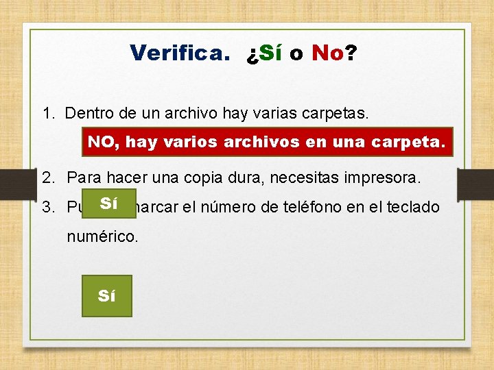 Verifica. ¿Sí o No? 1. Dentro de un archivo hay varias carpetas. NO, hay