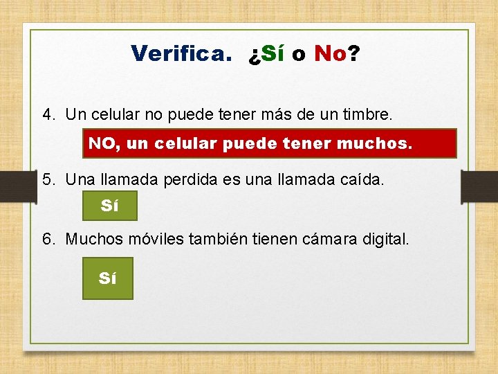 Verifica. ¿Sí o No? 4. Un celular no puede tener más de un timbre.