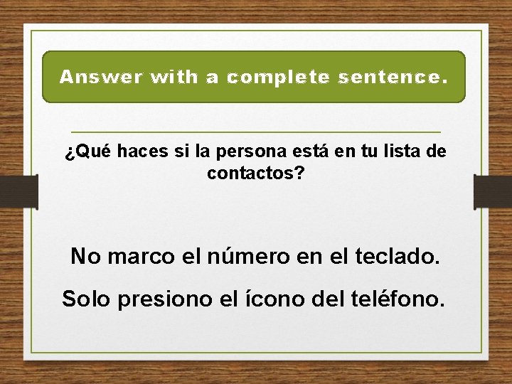 Answer with a complete sentence. ¿Qué haces si la persona está en tu lista