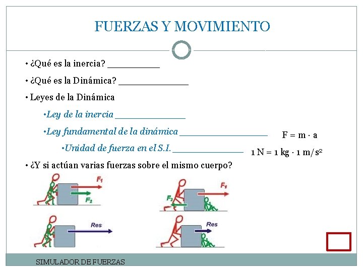 FUERZAS Y MOVIMIENTO • ¿Qué es la inercia? _____ • ¿Qué es la Dinámica?