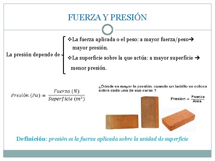 FUERZA Y PRESIÓN v. La fuerza aplicada o el peso: a mayor fuerza/peso mayor