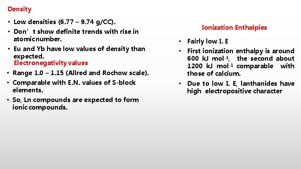 Density • Low densities (6. 77 – 9. 74 g/CC). • Don’t show definite