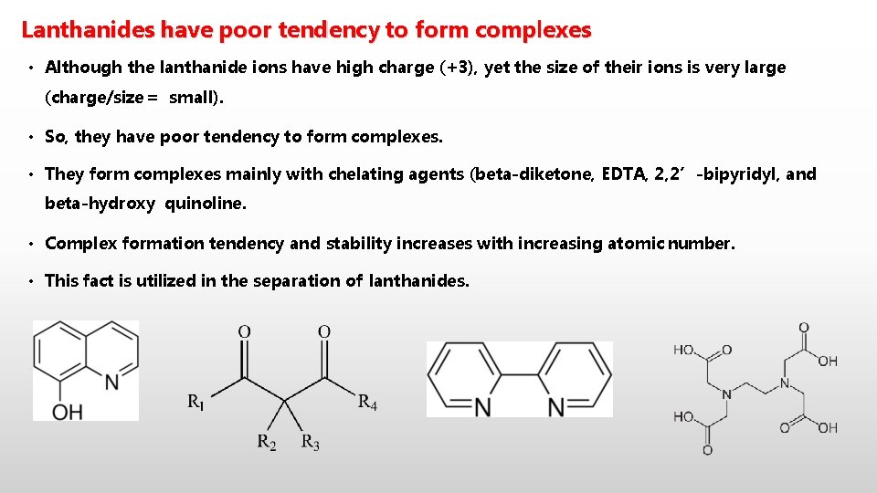Lanthanides have poor tendency to form complexes • Although the lanthanide ions have high