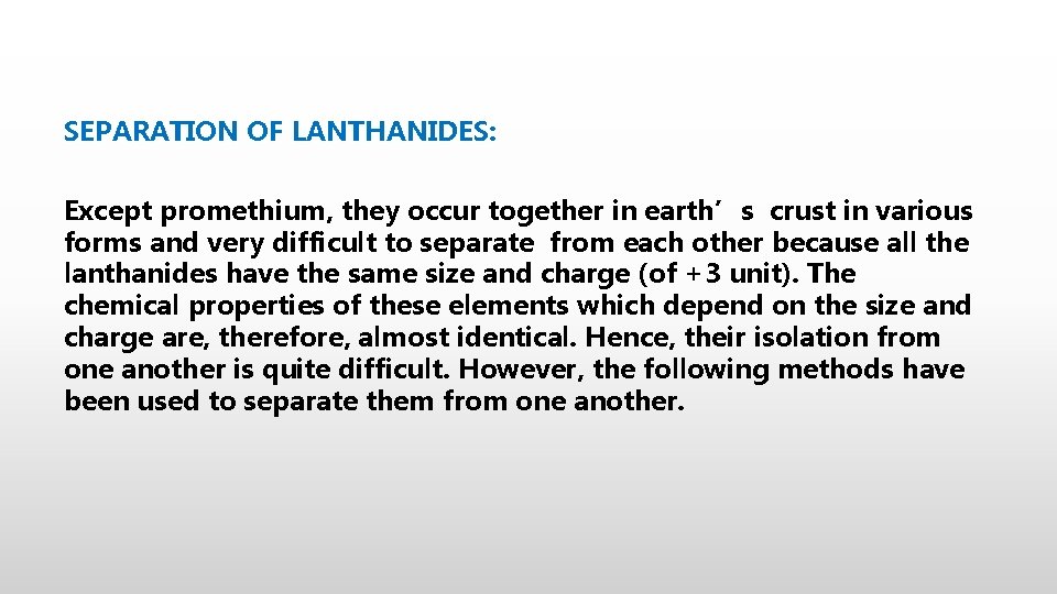 SEPARATION OF LANTHANIDES: Except promethium, they occur together in earth’s crust in various forms