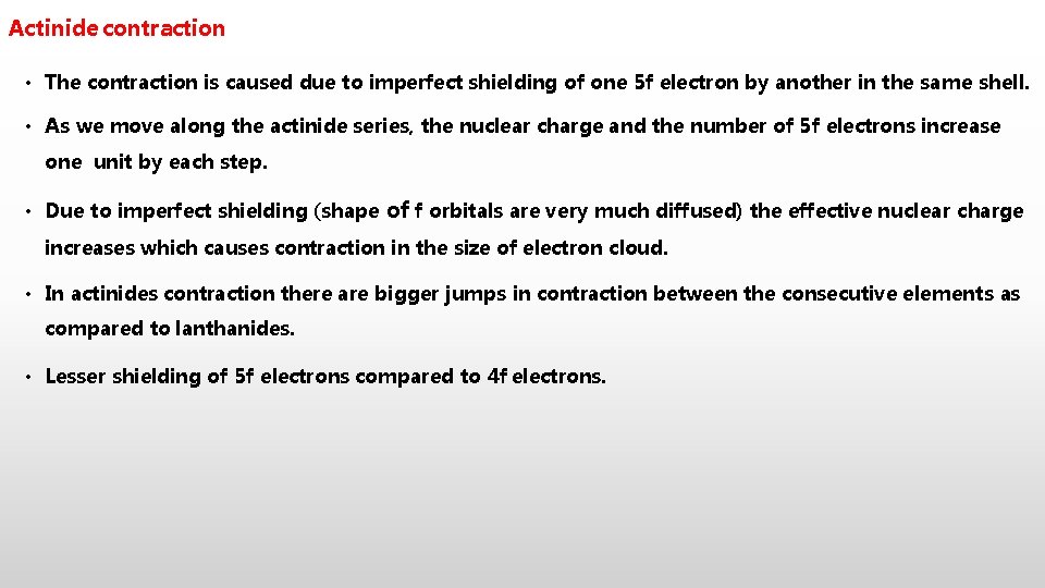 Actinide contraction • The contraction is caused due to imperfect shielding of one 5