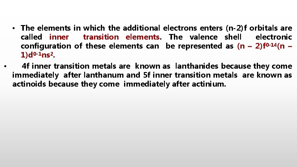  • The elements in which the additional electrons enters (n-2)f orbitals are called