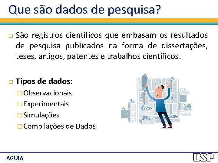 Que são dados de pesquisa? São registros científicos que embasam os resultados de pesquisa