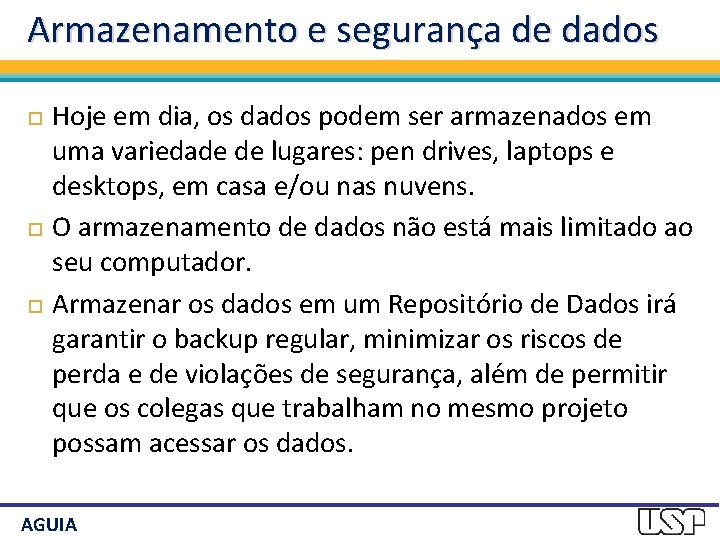 Armazenamento e segurança de dados Hoje em dia, os dados podem ser armazenados em