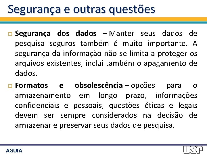 Segurança e outras questões Segurança dos dados – Manter seus dados de pesquisa seguros