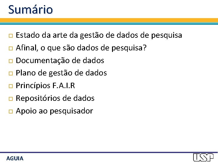 Sumário Estado da arte da gestão de dados de pesquisa Afinal, o que são