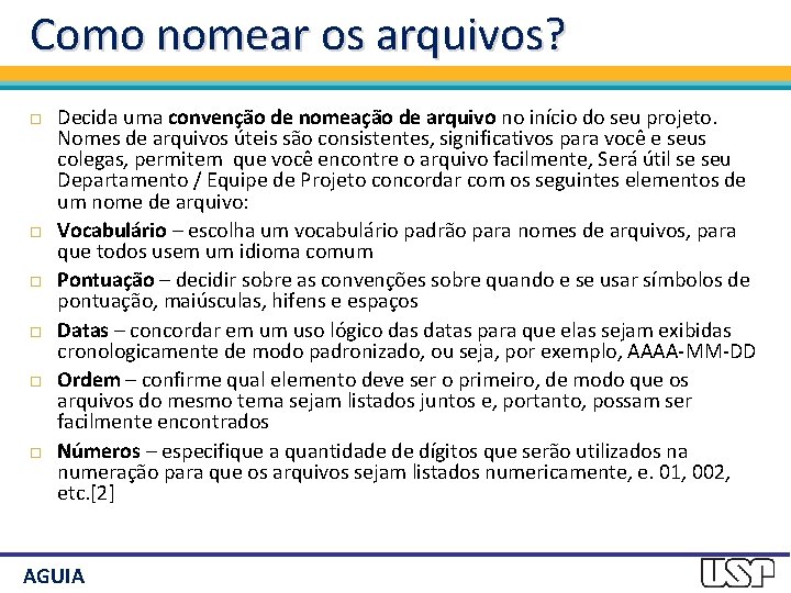 Como nomear os arquivos? Decida uma convenção de nomeação de arquivo no início do
