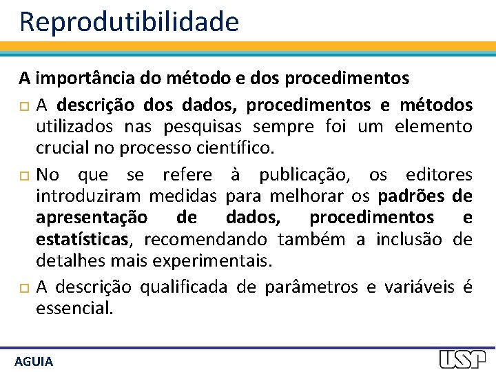 Reprodutibilidade A importância do método e dos procedimentos A descrição dos dados, procedimentos e