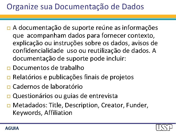 Organize sua Documentação de Dados A documentação de suporte reúne as informações que acompanham