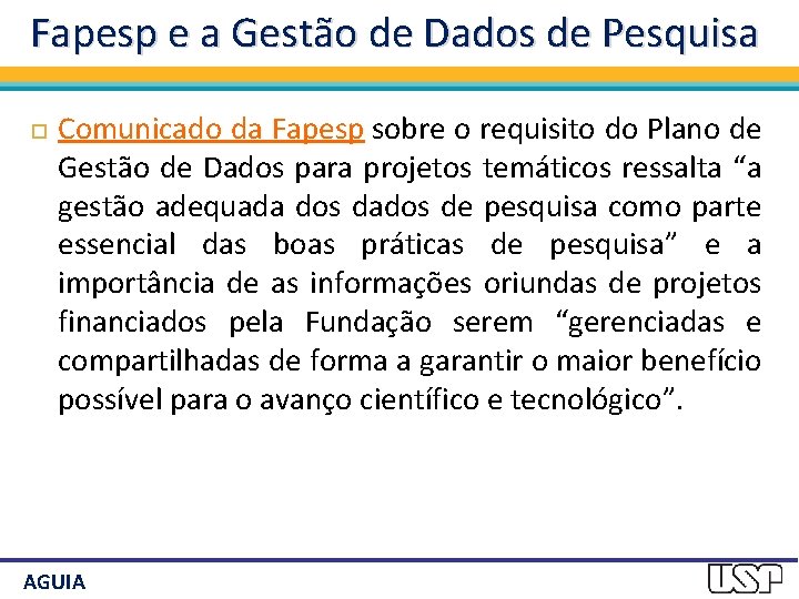 Fapesp e a Gestão de Dados de Pesquisa Comunicado da Fapesp sobre o requisito