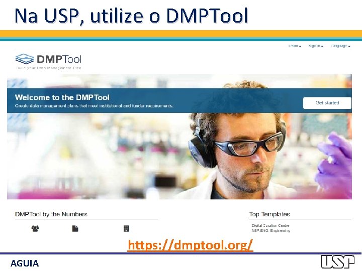 Na USP, utilize o DMPTool https: //dmptool. org/ AGUIA 