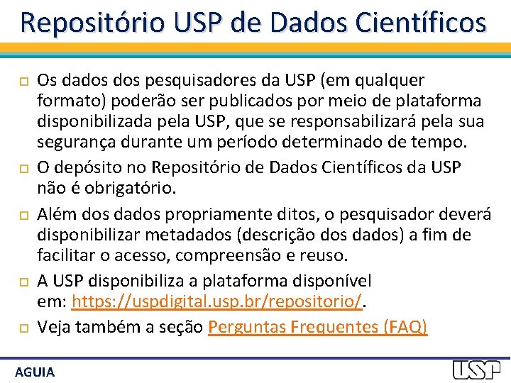Repositório USP de Dados Científicos Os dados pesquisadores da USP (em qualquer formato) poderão
