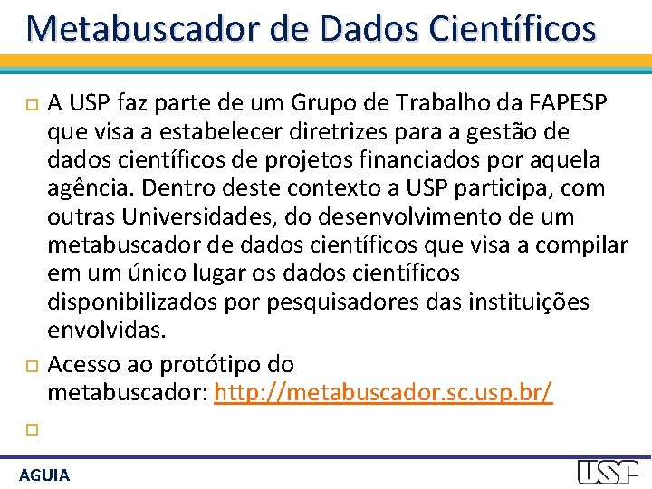 Metabuscador de Dados Científicos A USP faz parte de um Grupo de Trabalho da