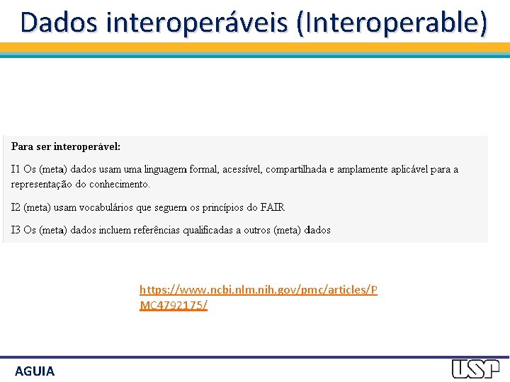 Dados interoperáveis (Interoperable) https: //www. ncbi. nlm. nih. gov/pmc/articles/P MC 4792175/ AGUIA 
