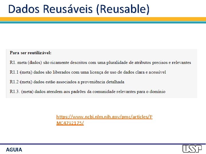 Dados Reusáveis (Reusable) https: //www. ncbi. nlm. nih. gov/pmc/articles/P MC 4792175/ AGUIA 