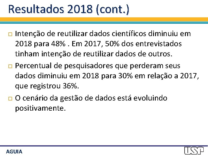 Resultados 2018 (cont. ) Intenção de reutilizar dados científicos diminuiu em 2018 para 48%.