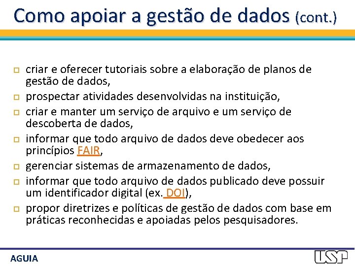 Como apoiar a gestão de dados (cont. ) criar e oferecer tutoriais sobre a
