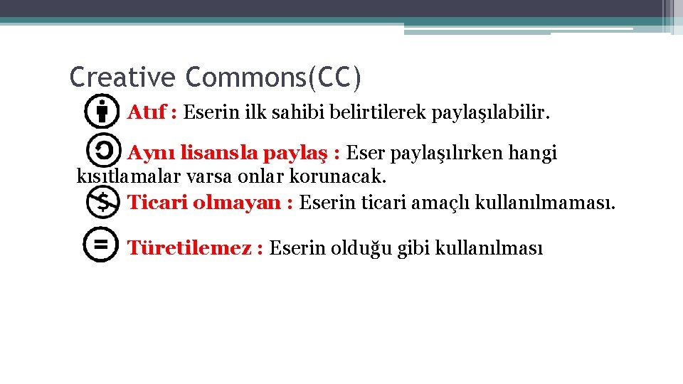 Creative Commons(CC) Atıf : Eserin ilk sahibi belirtilerek paylaşılabilir. Aynı lisansla paylaş : Eser