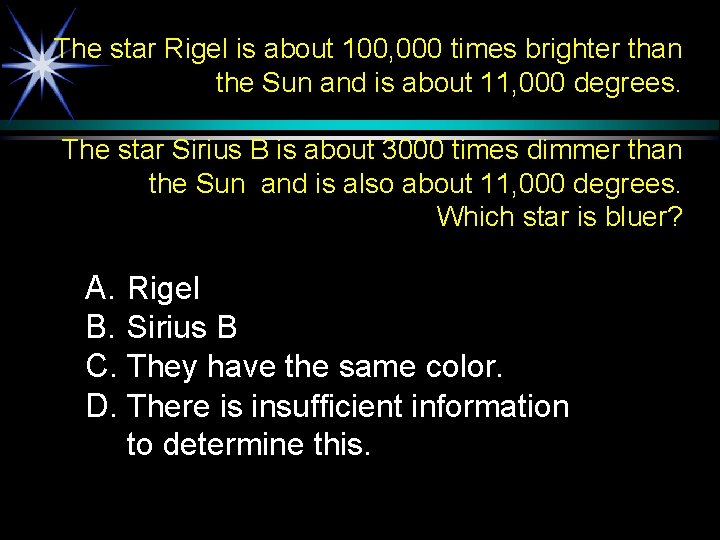 The star Rigel is about 100, 000 times brighter than the Sun and is
