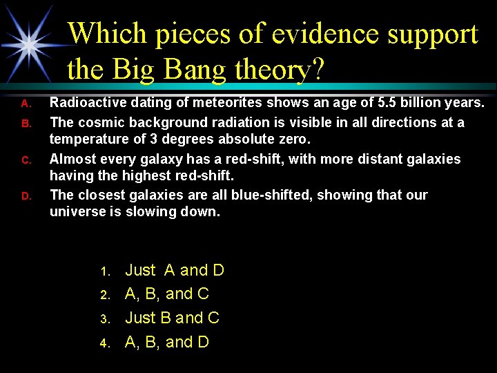 Which pieces of evidence support the Big Bang theory? A. B. C. D. Radioactive