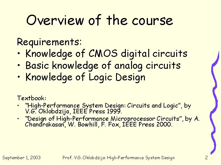 Overview of the course Requirements: • Knowledge of CMOS digital circuits • Basic knowledge