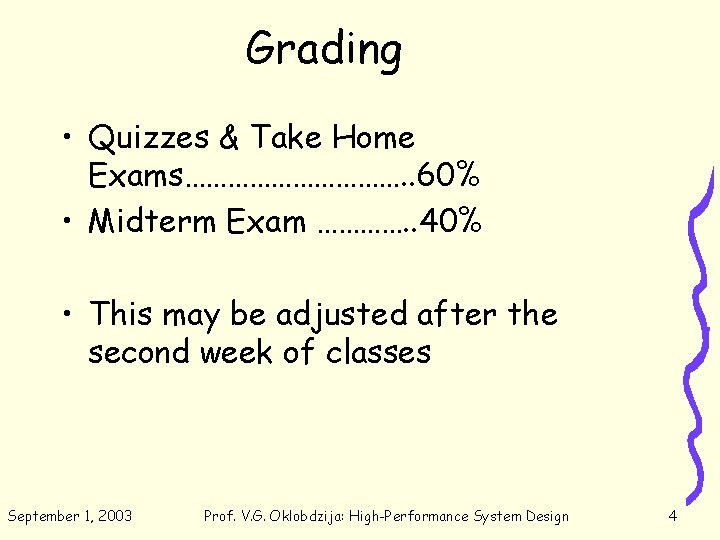 Grading • Quizzes & Take Home Exams……………. . 60% • Midterm Exam …………. .