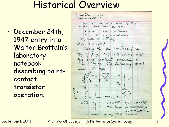 Historical Overview • December 24 th, 1947 entry into Walter Brattain’s laboratory notebook describing